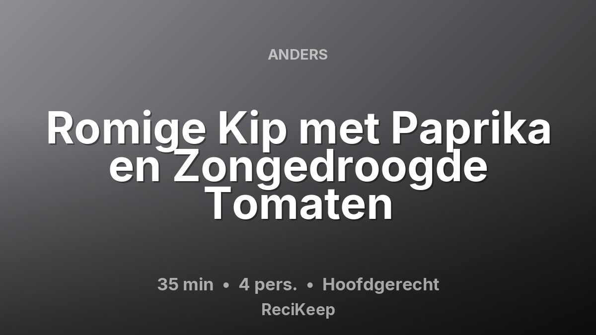 Receptkaart Romige Kip met Paprika en Zongedroogde Tomaten – Hoofdgerecht