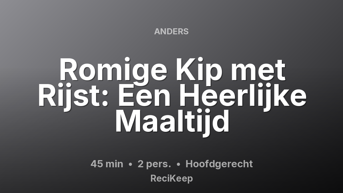 Receptkaart Romige Kip met Rijst: Een Heerlijke Maaltijd – Hoofdgerecht