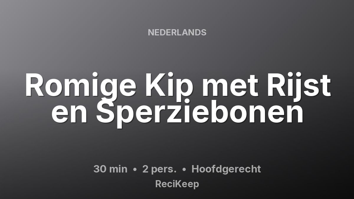Receptkaart Romige Kip met Rijst en Sperziebonen – Hoofdgerecht
