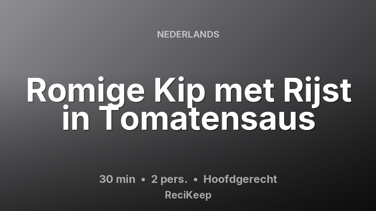 Receptkaart Romige Kip met Rijst in Tomatensaus – Hoofdgerecht