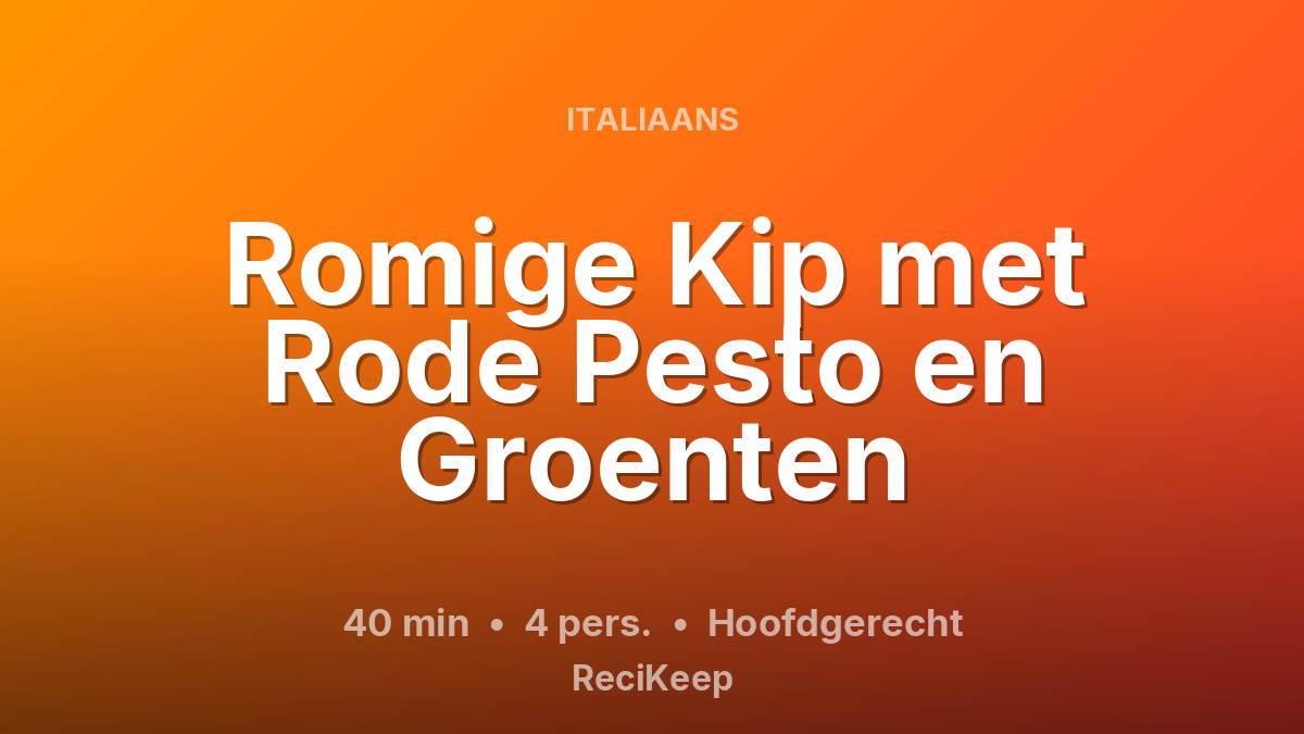 Receptkaart Romige Kip met Rode Pesto en Groenten – Hoofdgerecht