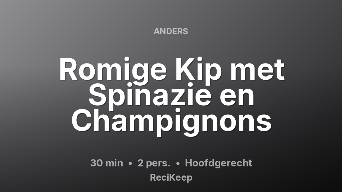 Receptkaart Romige Kip met Spinazie en Champignons – Hoofdgerecht