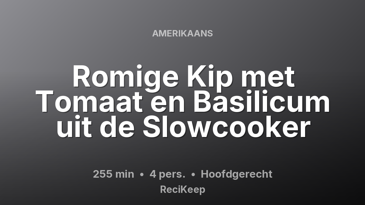 Receptkaart Romige Kip met Tomaat en Basilicum uit de Slowcooker – Hoofdgerecht