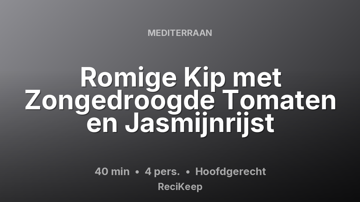 Receptkaart Romige Kip met Zongedroogde Tomaten en Jasmijnrijst – Hoofdgerecht