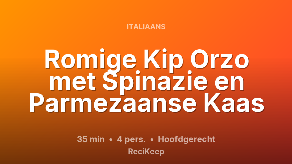 Receptkaart Romige Kip Orzo met Spinazie en Parmezaanse Kaas – Hoofdgerecht