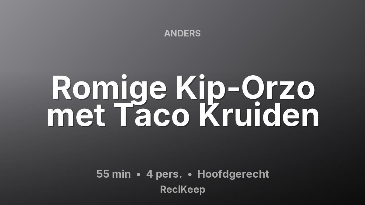 Receptkaart Romige Kip-Orzo met Taco Kruiden – Hoofdgerecht