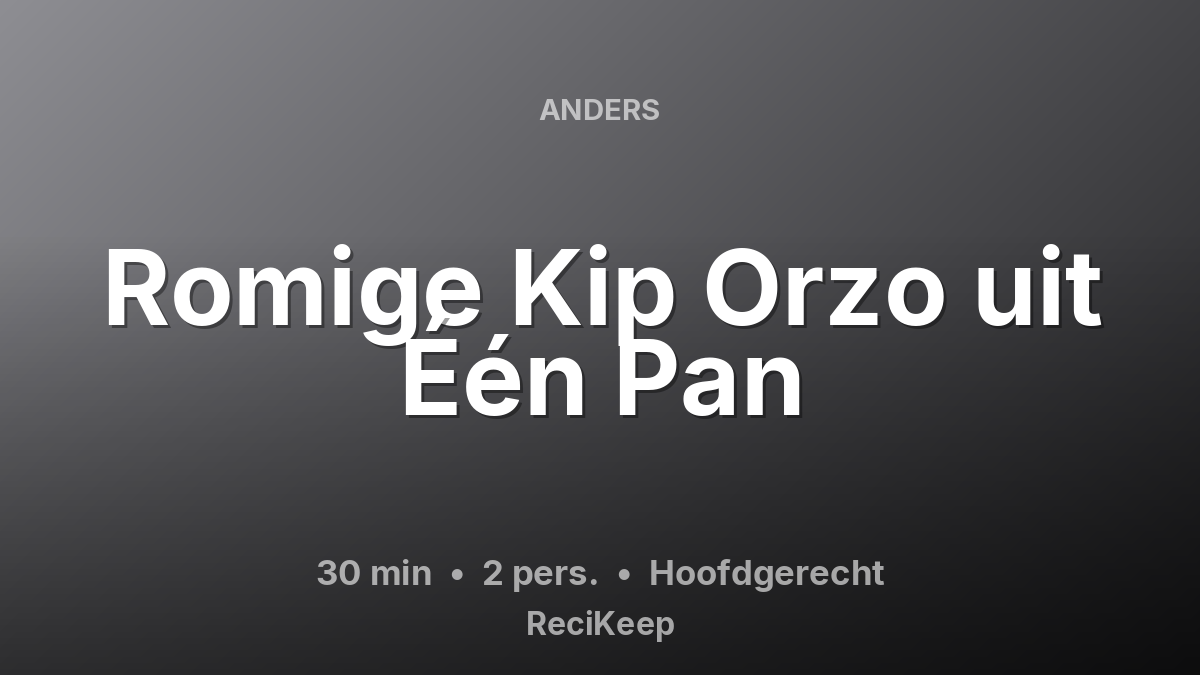 Receptkaart Romige Kip Orzo uit Één Pan – Hoofdgerecht