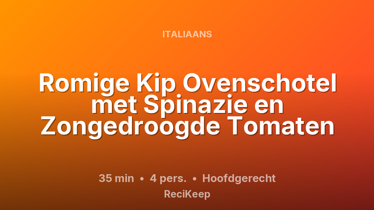 Receptkaart Romige Kip Ovenschotel met Spinazie en Zongedroogde Tomaten – Hoofdgerecht