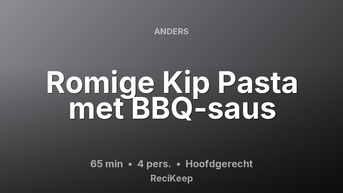 Receptkaart Romige Kip Pasta met BBQ-saus – Hoofdgerecht