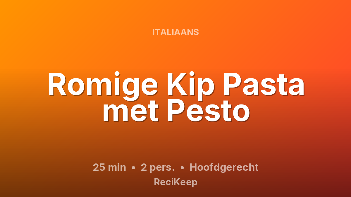 Receptkaart Romige Kip Pasta met Pesto – Hoofdgerecht