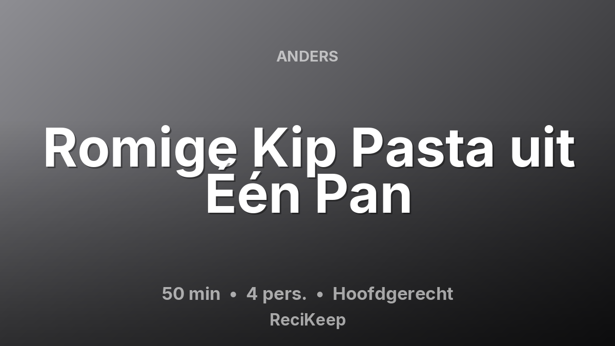 Receptkaart Romige Kip Pasta uit Één Pan – Hoofdgerecht