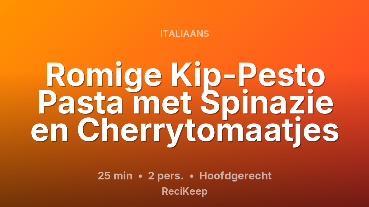 Receptkaart Romige Kip-Pesto Pasta met Spinazie en Cherrytomaatjes – Hoofdgerecht