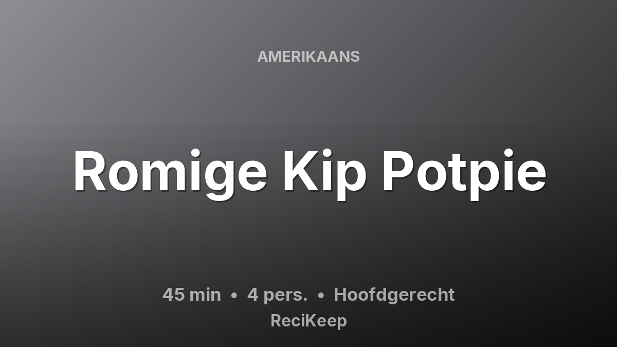Receptkaart Romige Kip Potpie – Hoofdgerecht
