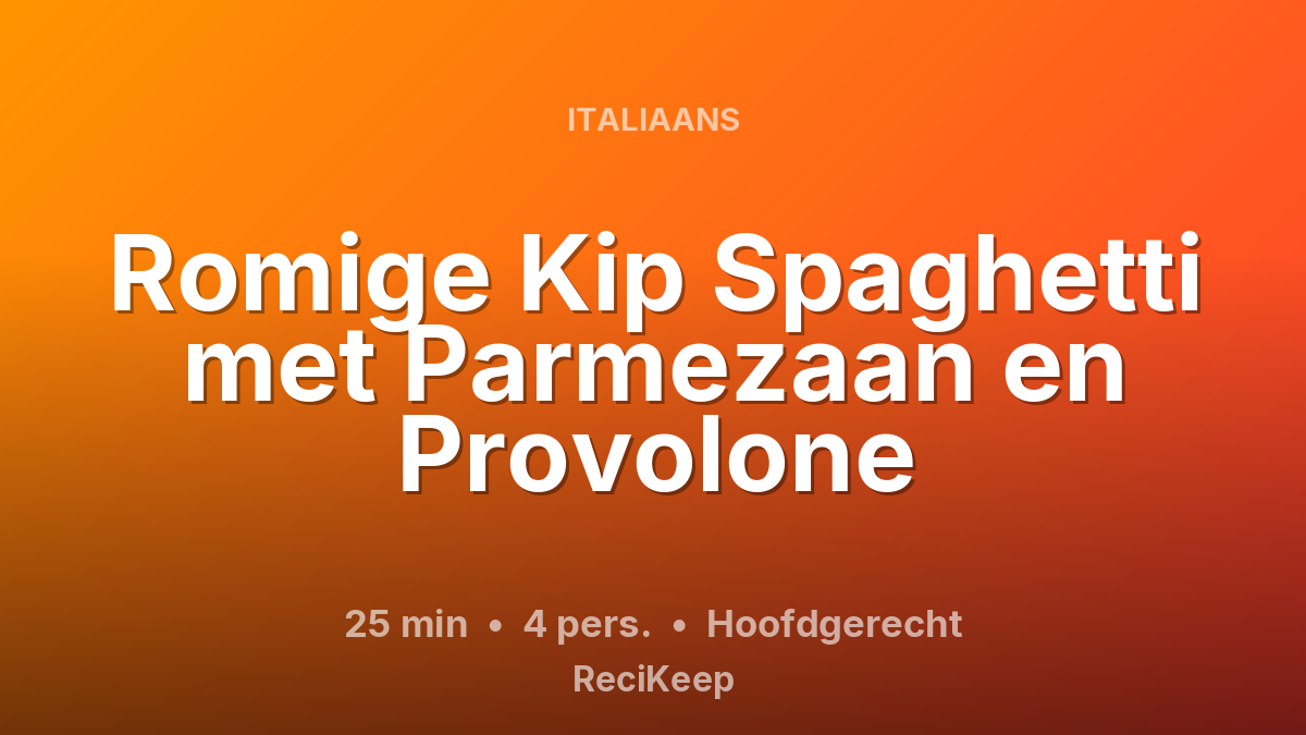 Receptkaart Romige Kip Spaghetti met Parmezaan en Provolone – Hoofdgerecht