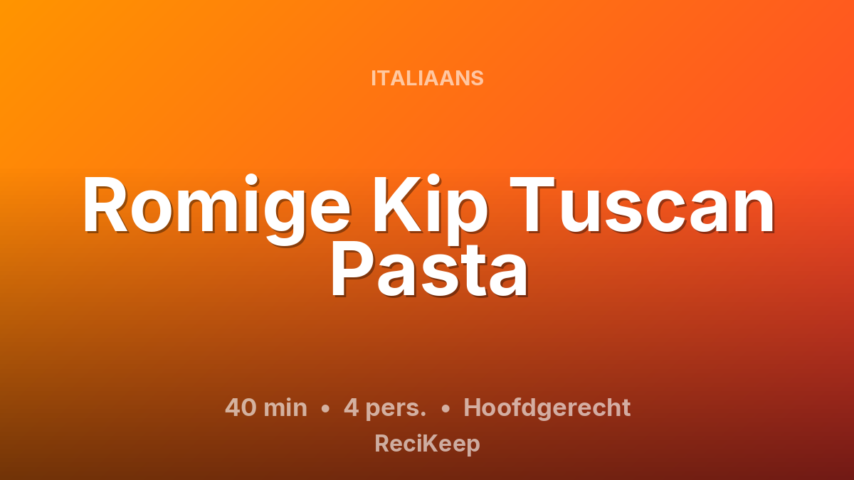 Receptkaart Romige Kip Tuscan Pasta – Hoofdgerecht