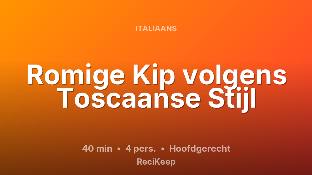 Receptkaart Romige Kip volgens Toscaanse Stijl – Hoofdgerecht