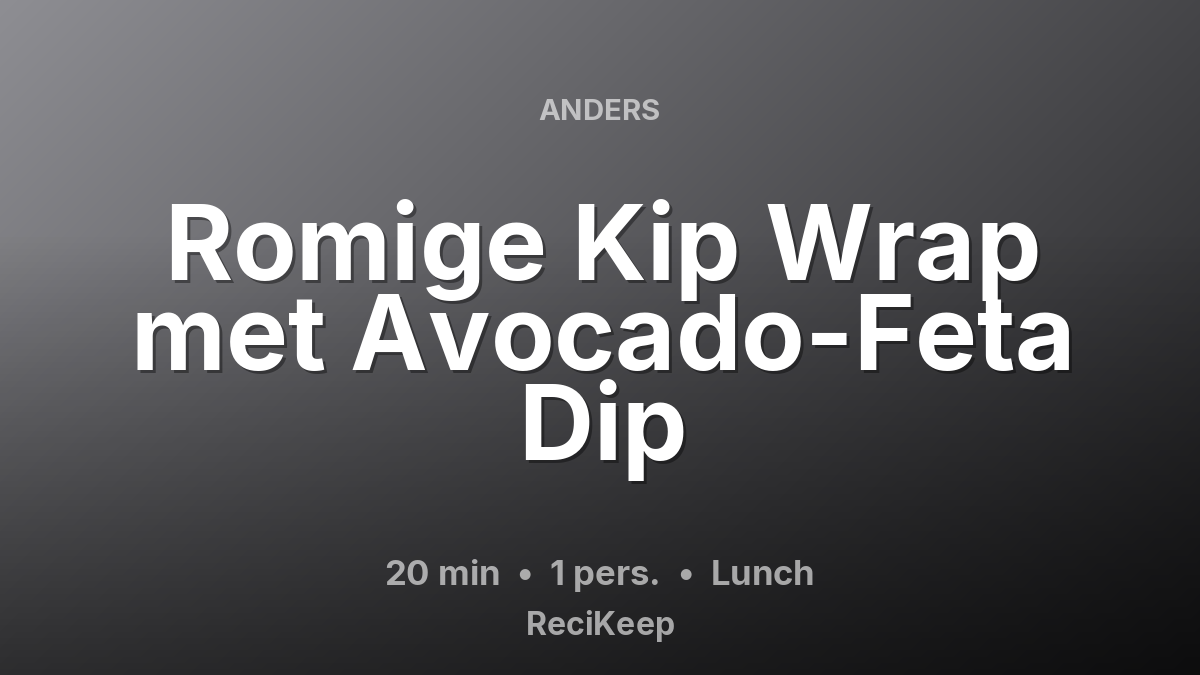 Receptkaart Romige Kip Wrap met Avocado-Feta Dip – Lunch