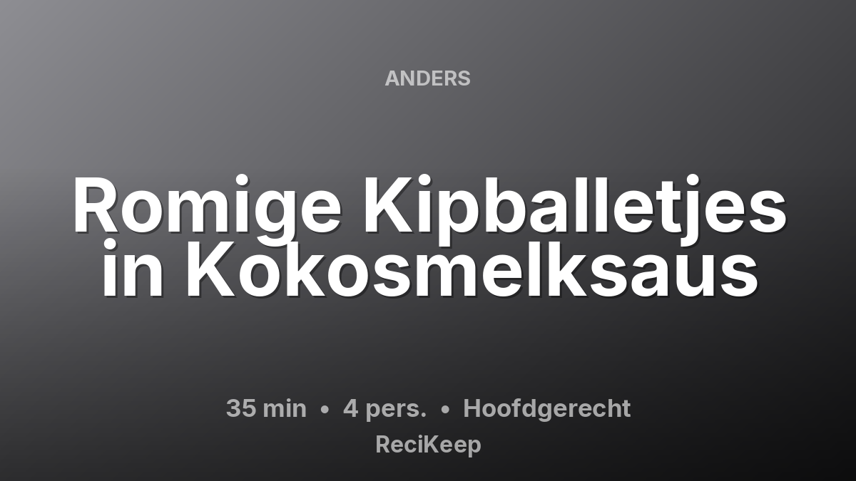 Receptkaart Romige Kipballetjes in Kokosmelksaus – Hoofdgerecht