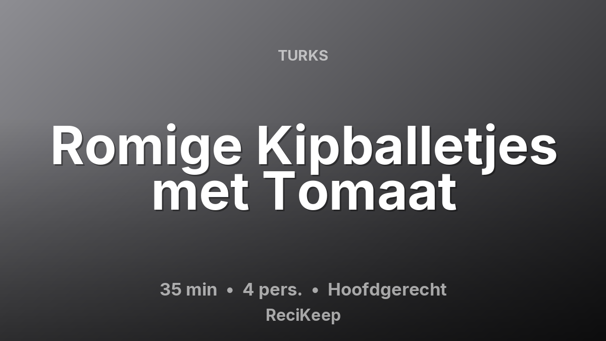 Receptkaart Romige Kipballetjes met Tomaat – Hoofdgerecht