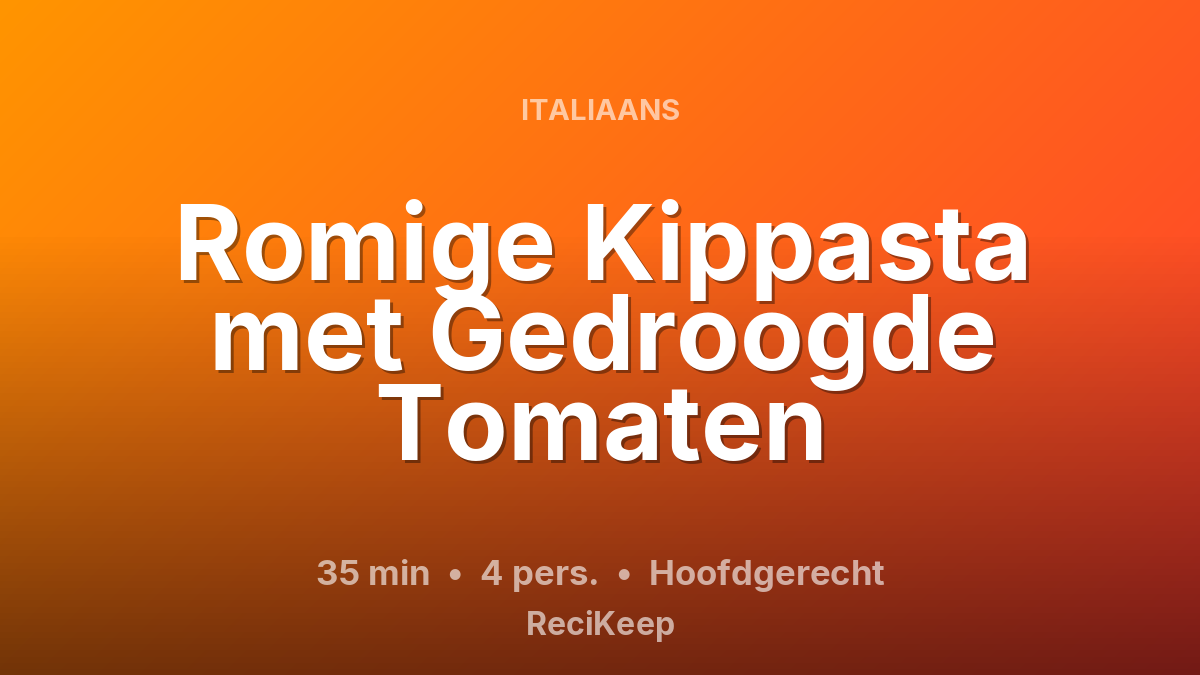 Receptkaart Romige Kippasta met Gedroogde Tomaten – Hoofdgerecht