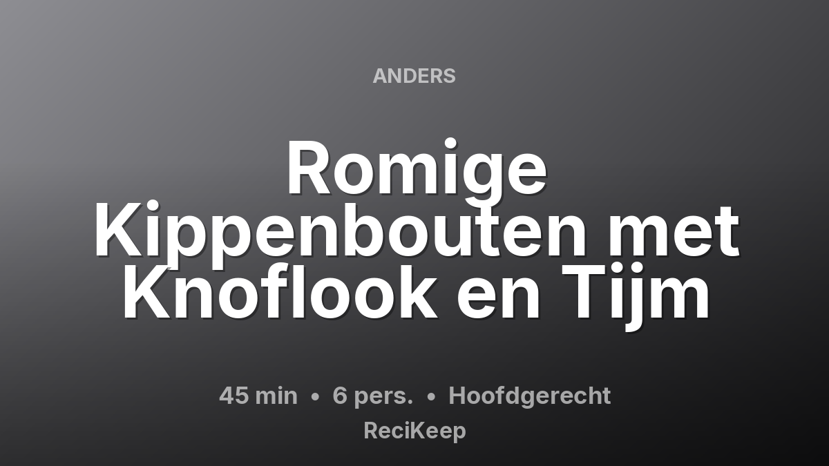 Receptkaart Romige Kippenbouten met Knoflook en Tijm – Hoofdgerecht