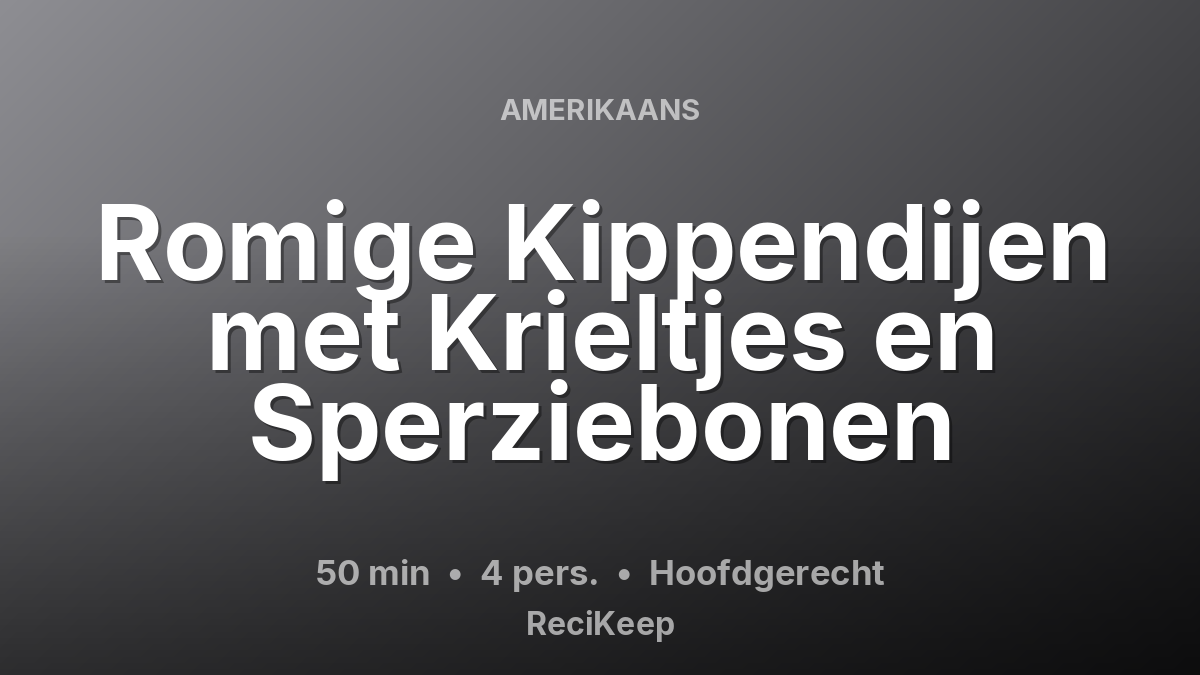 Receptkaart Romige Kippendijen met Krieltjes en Sperziebonen – Hoofdgerecht