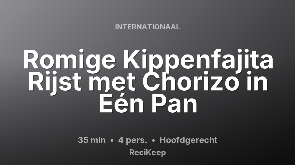 Receptkaart Romige Kippenfajita Rijst met Chorizo in Één Pan – Hoofdgerecht