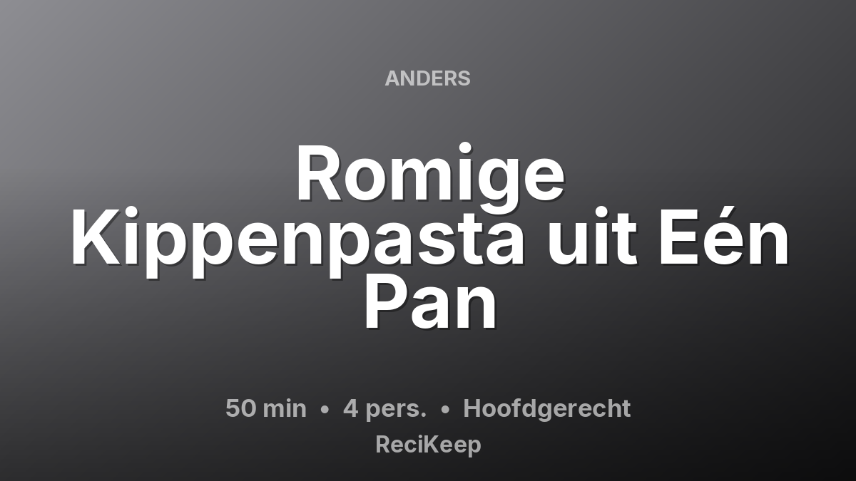 Receptkaart Romige Kippenpasta uit Eén Pan – Hoofdgerecht