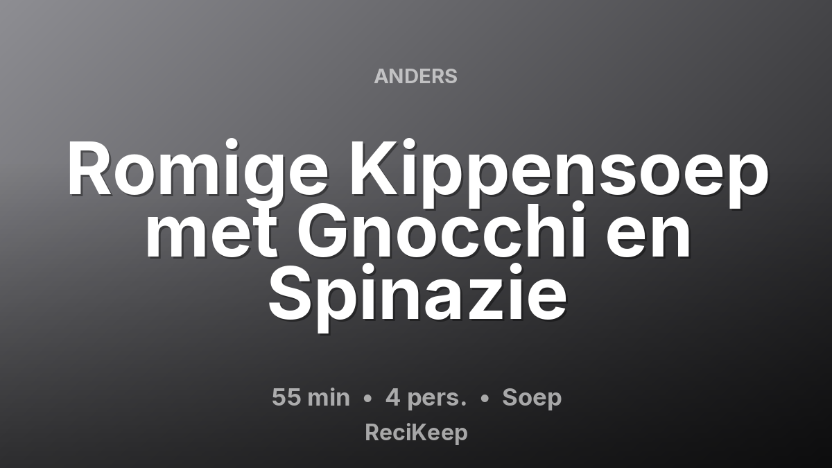 Receptkaart Romige Kippensoep met Gnocchi en Spinazie – Soep