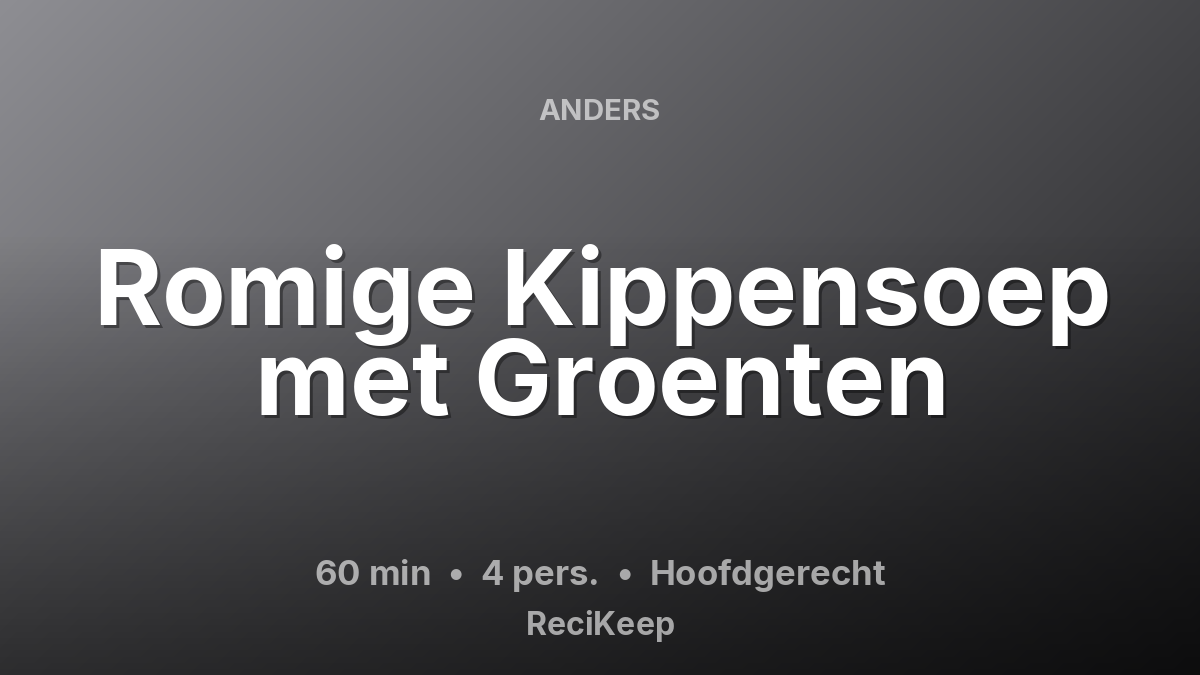 Receptkaart Romige Kippensoep met Groenten – Hoofdgerecht