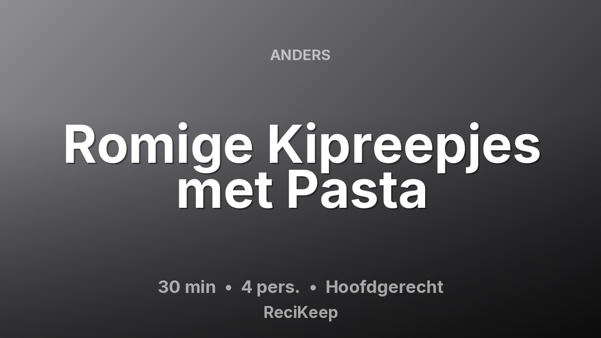 Receptkaart Romige Kipreepjes met Pasta – Hoofdgerecht