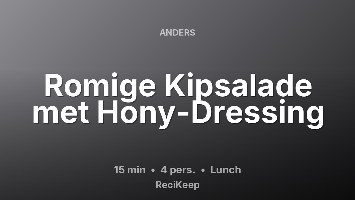 Receptkaart Romige Kipsalade met Hony-Dressing – Lunch