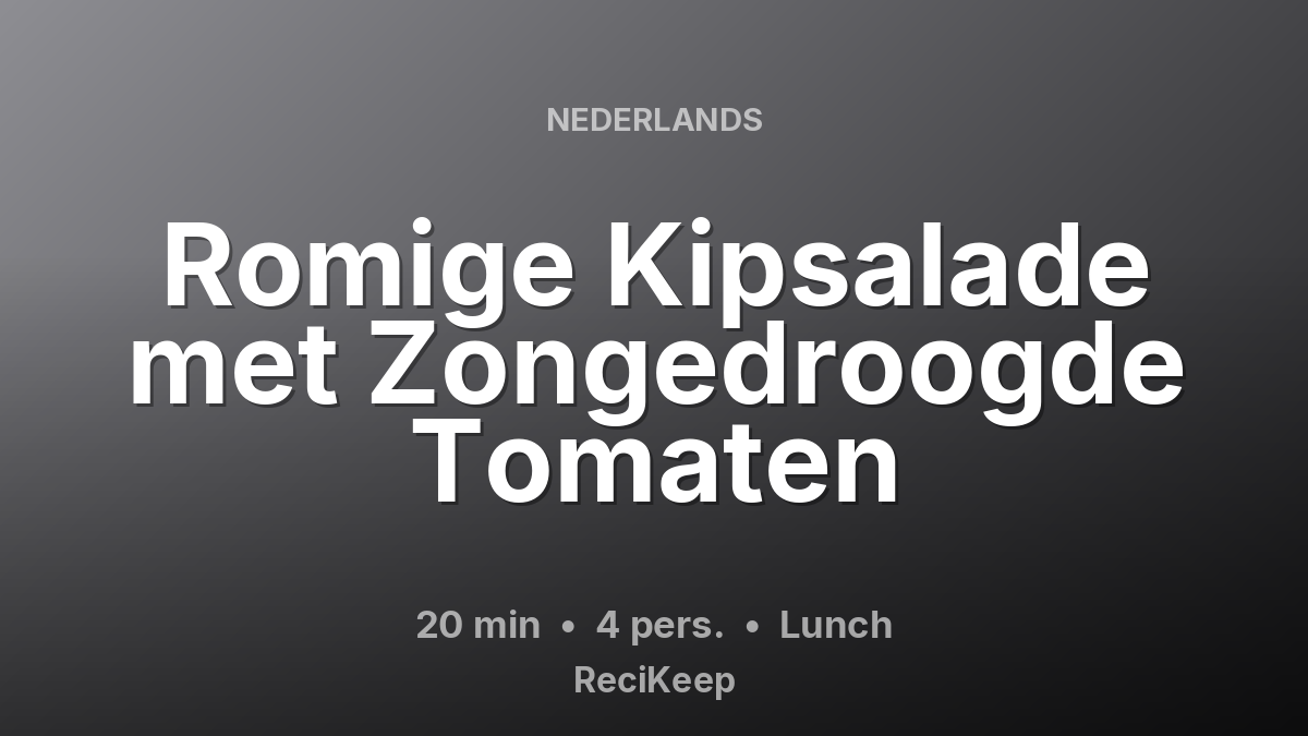 Receptkaart Romige Kipsalade met Zongedroogde Tomaten – Lunch