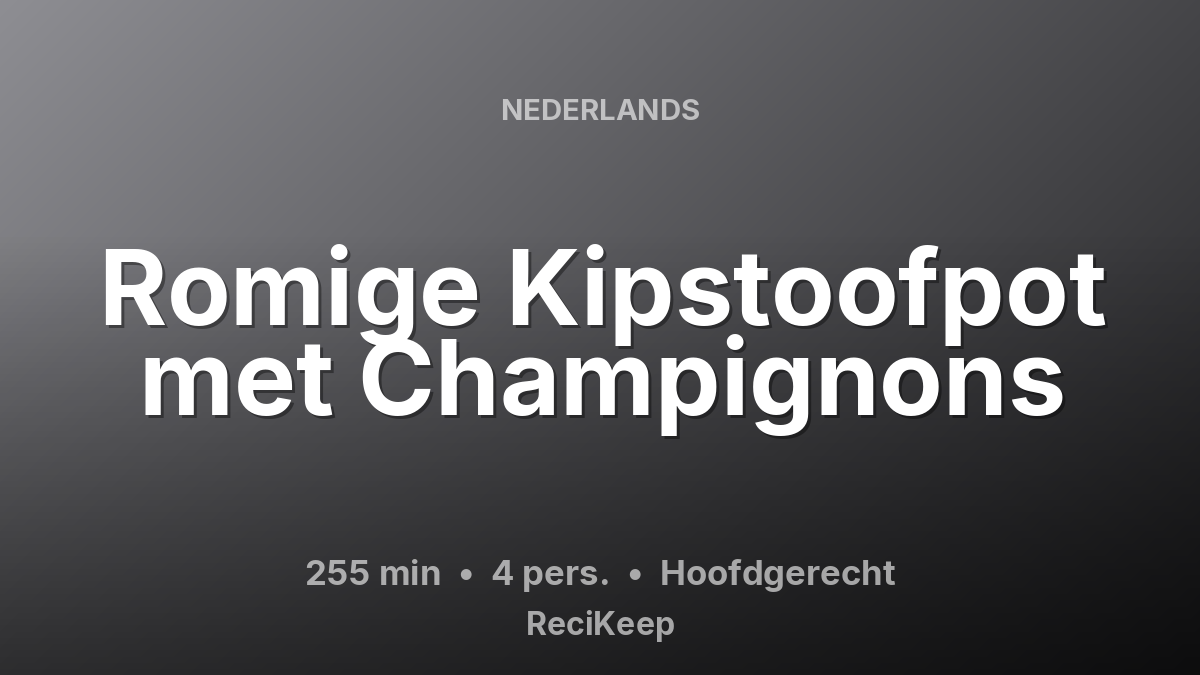 Receptkaart Romige Kipstoofpot met Champignons – Hoofdgerecht