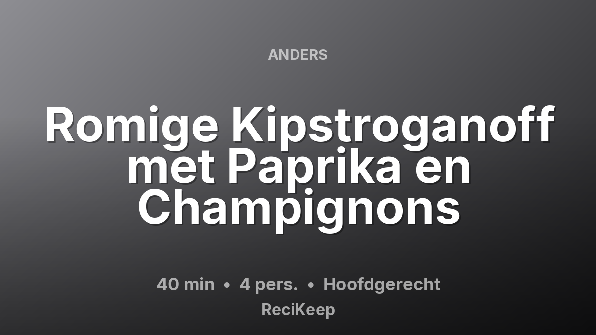 Receptkaart Romige Kipstroganoff met Paprika en Champignons – Hoofdgerecht
