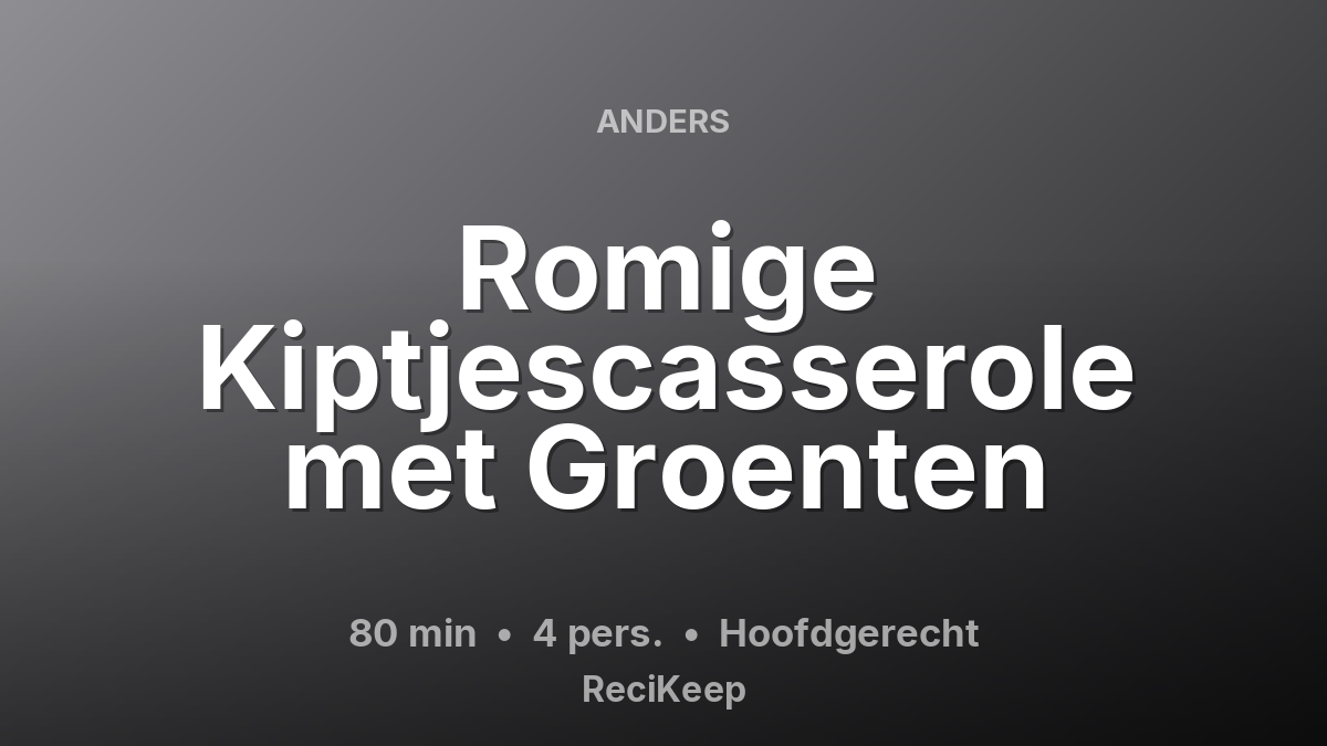 Receptkaart Romige Kiptjescasserole met Groenten – Hoofdgerecht
