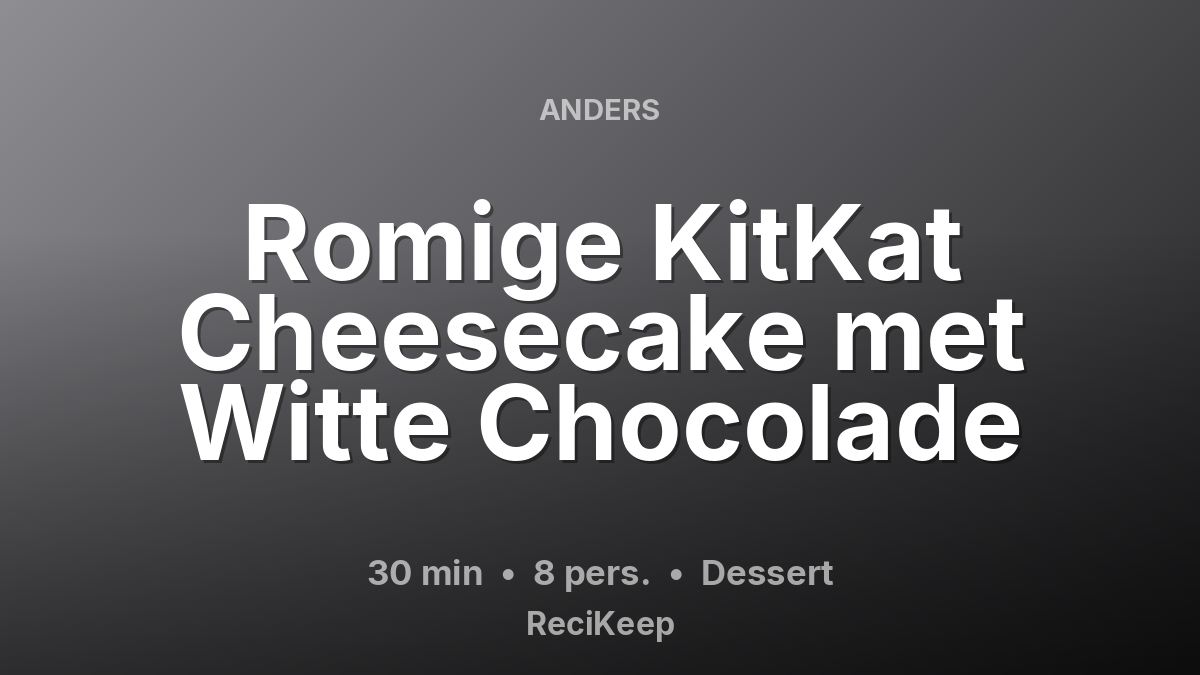 Receptkaart Romige KitKat Cheesecake met Witte Chocolade – Dessert