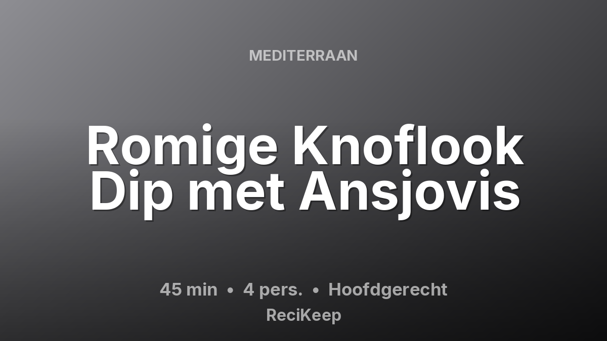 Receptkaart Romige Knoflook Dip met Ansjovis – Hoofdgerecht