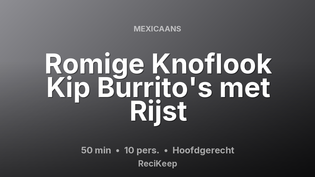 Receptkaart Romige Knoflook Kip Burrito's met Rijst – Hoofdgerecht