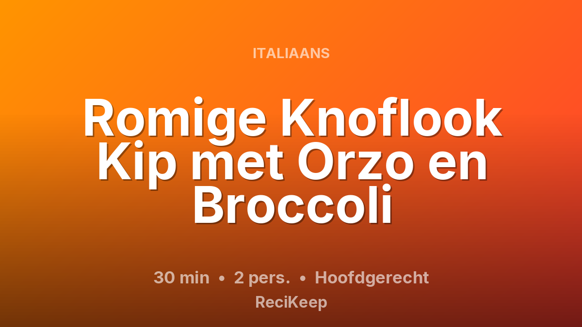 Receptkaart Romige Knoflook Kip met Orzo en Broccoli – Hoofdgerecht