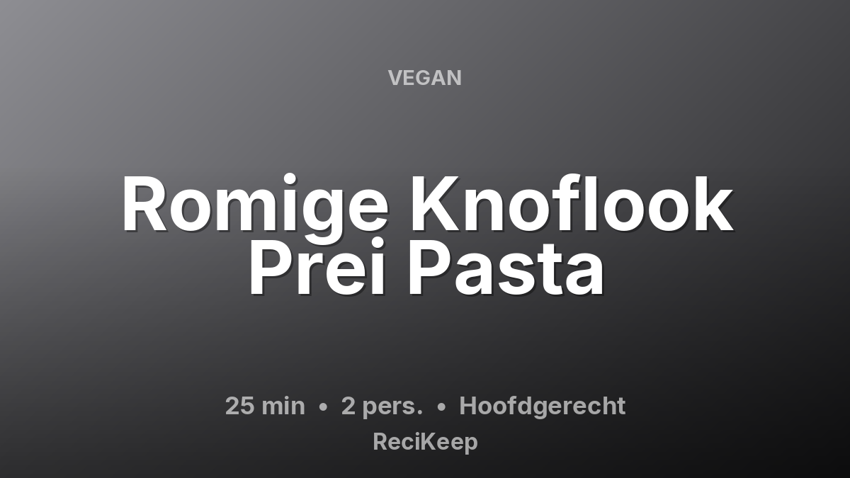 Receptkaart Romige Knoflook Prei Pasta – Hoofdgerecht
