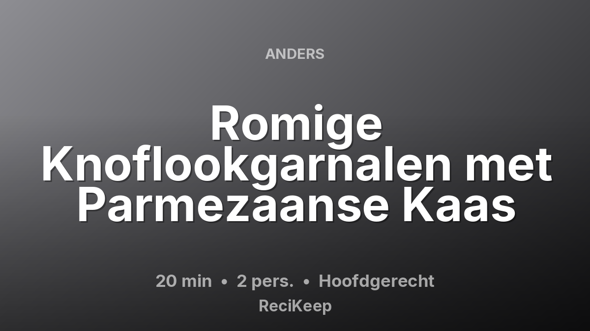 Receptkaart Romige Knoflookgarnalen met Parmezaanse Kaas – Hoofdgerecht