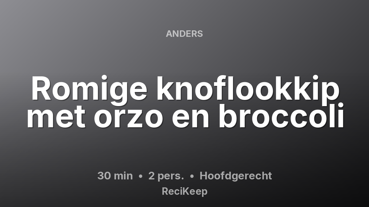 Receptkaart Romige knoflookkip met orzo en broccoli – Hoofdgerecht