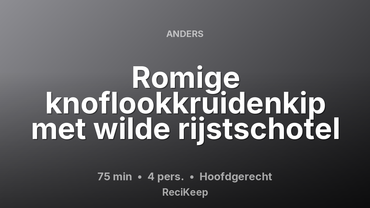Receptkaart Romige knoflookkruidenkip met wilde rijstschotel – Hoofdgerecht