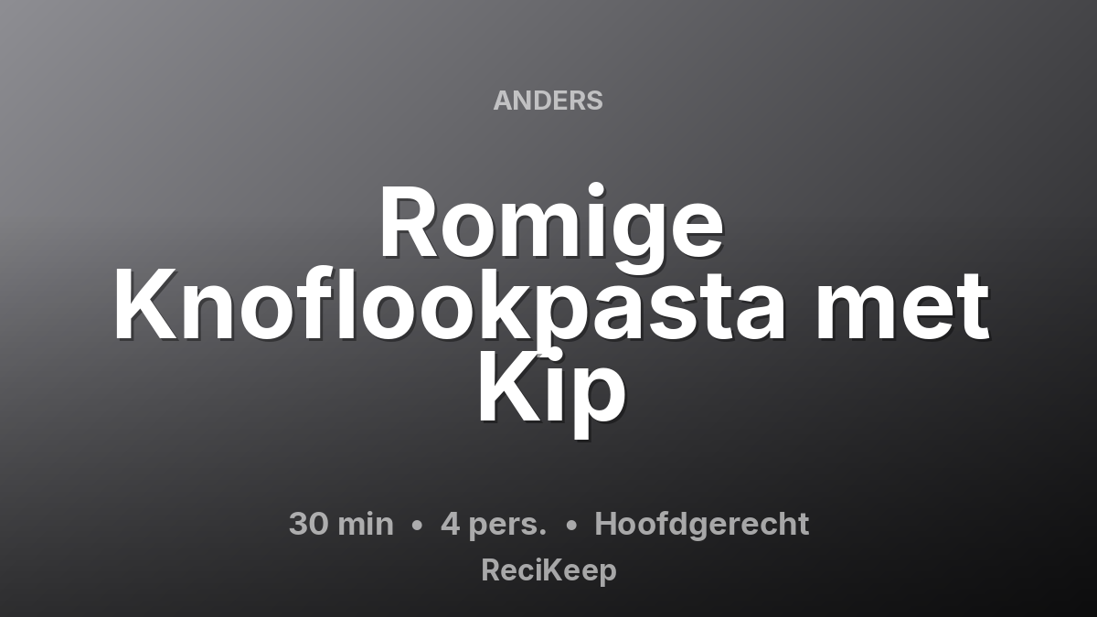 Receptkaart Romige Knoflookpasta met Kip – Hoofdgerecht