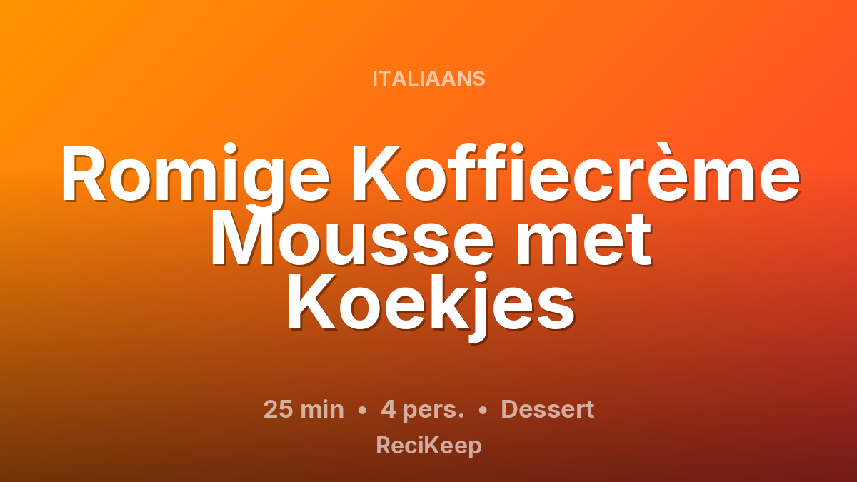 Receptkaart Romige Koffiecrème Mousse met Koekjes – Dessert