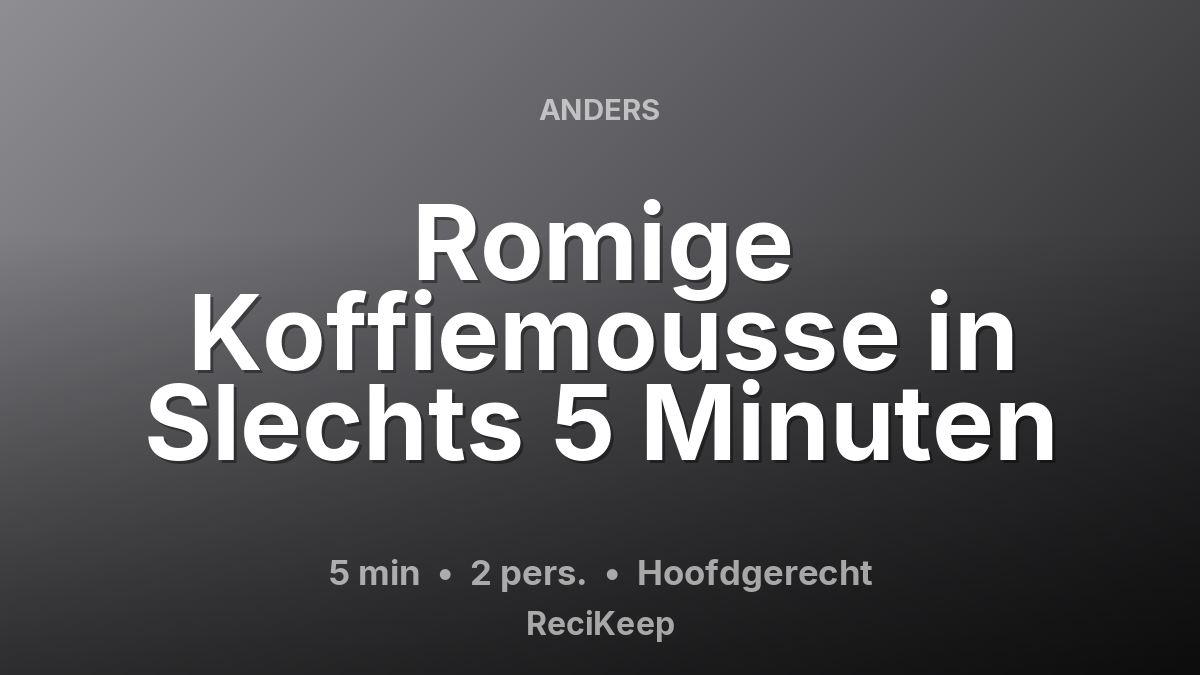 Receptkaart Romige Koffiemousse in Slechts 5 Minuten – Hoofdgerecht