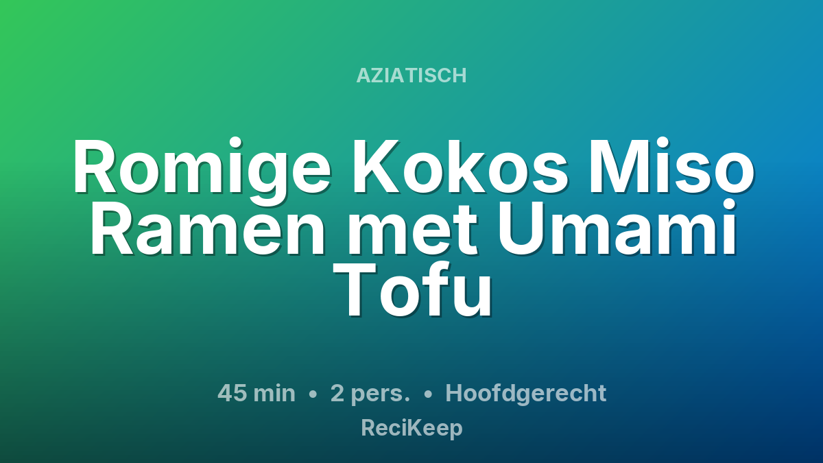 Receptkaart Romige Kokos Miso Ramen met Umami Tofu – Hoofdgerecht