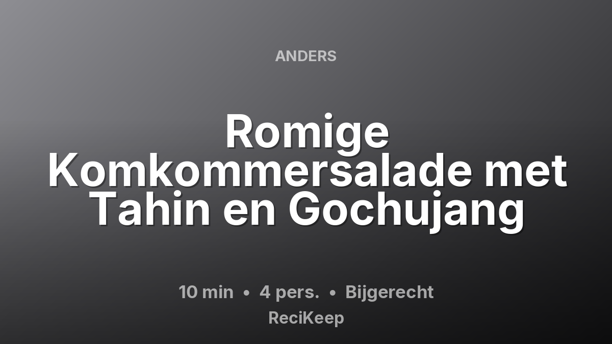 Receptkaart Romige Komkommersalade met Tahin en Gochujang – Bijgerecht