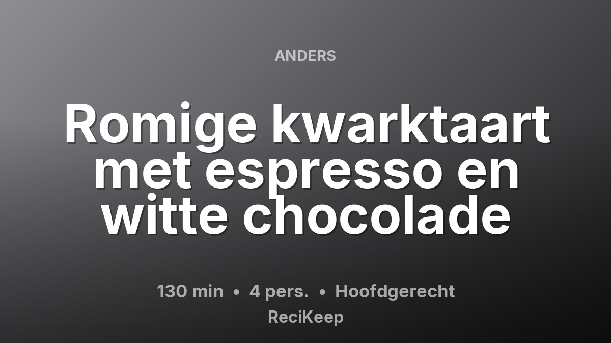 Receptkaart Romige kwarktaart met espresso en witte chocolade – Hoofdgerecht